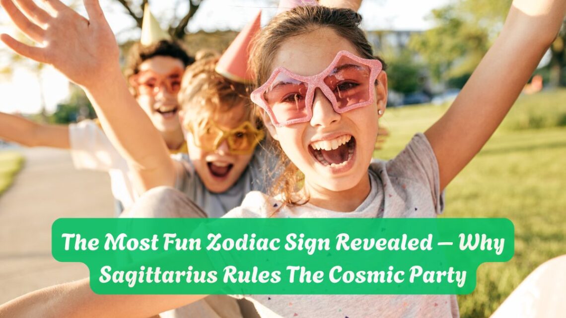 The Most Fun Zodiac Sign Revealed – Why Sagittarius Rules The Cosmic Party