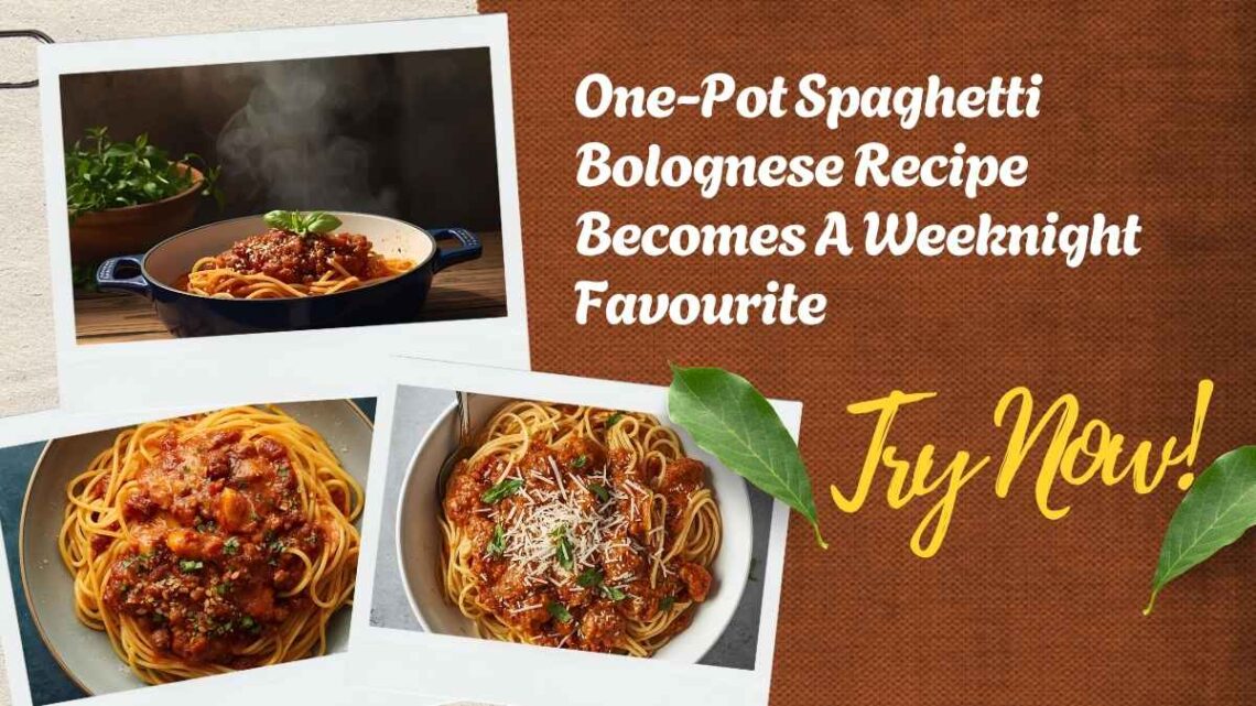 One-Pot Spaghetti Bolognese Recipe Becomes A Weeknight Favourite