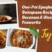 One-Pot Spaghetti Bolognese Recipe Becomes A Weeknight Favourite