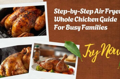 Step-by-Step Air Fryer Whole Chicken Guide For Busy Families