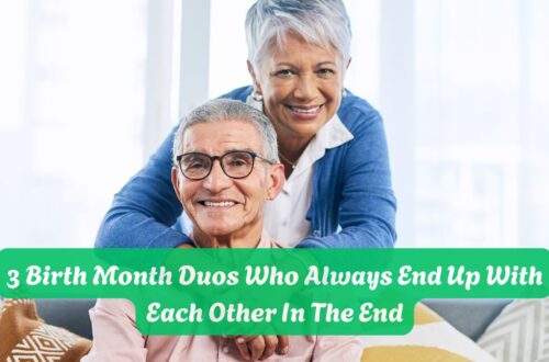 3 Birth Month Duos Who Always End Up With Each Other In The End